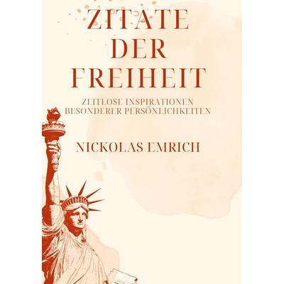 Zitate der Freiheit, Gebundene Ausgabe von Nickolas Emrich, BoD - Books on Demand