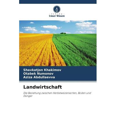 Landwirtschaft, Taschenbuch von Shavkatjon Khakimov,Otabek Numonov,Aziza Abdullaevva, Verlag Unser Wissen, 978-620-4-79672-7