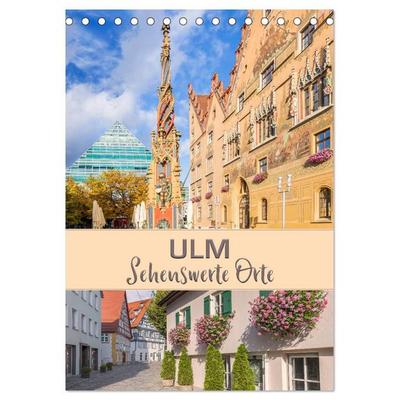 ULM Sehenswerte Orte (Tischkalender 2026 DIN A5 hoch), CALVENDO Monatskalender