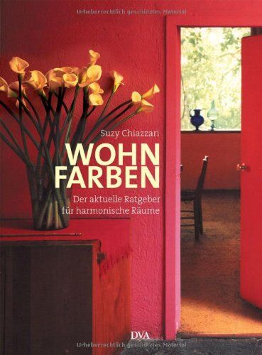 Suzy Chiazzari - Wohn-Farben: Der aktuelle Ratgeber für harmonische Räume - Preis vom 30.09.2026 09:01:18 h