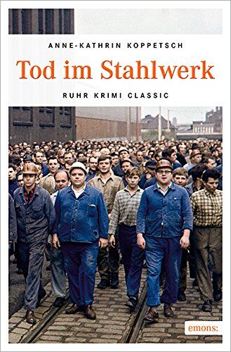 Anne-Kathrin Koppetsch - Tod im Stahlwerk (Ruhr Krimi) - Preis vom 13.10.2026 19:28:25 h