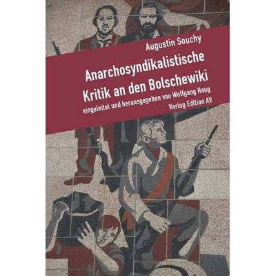 Anarchosyndikalistische Kritik an den Bolschewiki, Taschenbuch von Augustin Souchy, Verlag Edition AV, 978-3-86841-196-6
