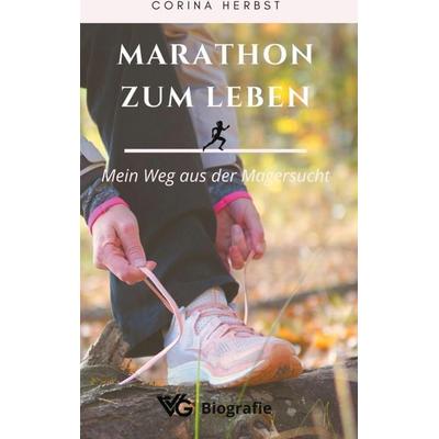 Marathon zum Leben - Mein Weg aus der Magersucht, Gebundene Ausgabe von Corina Herbst, Verlagsbuchhandlung Natalya Goss, 978-3-96842-006-6