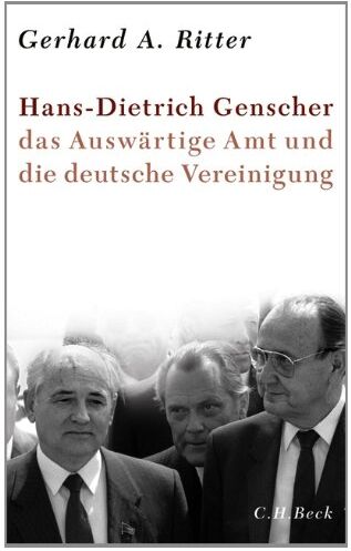 Ritter, Gerhard A. - Hans-Dietrich Genscher, das Auswärtige Amt und die deutsche Vereinigung - Preis vom 09.10.2026 07:28:09 h