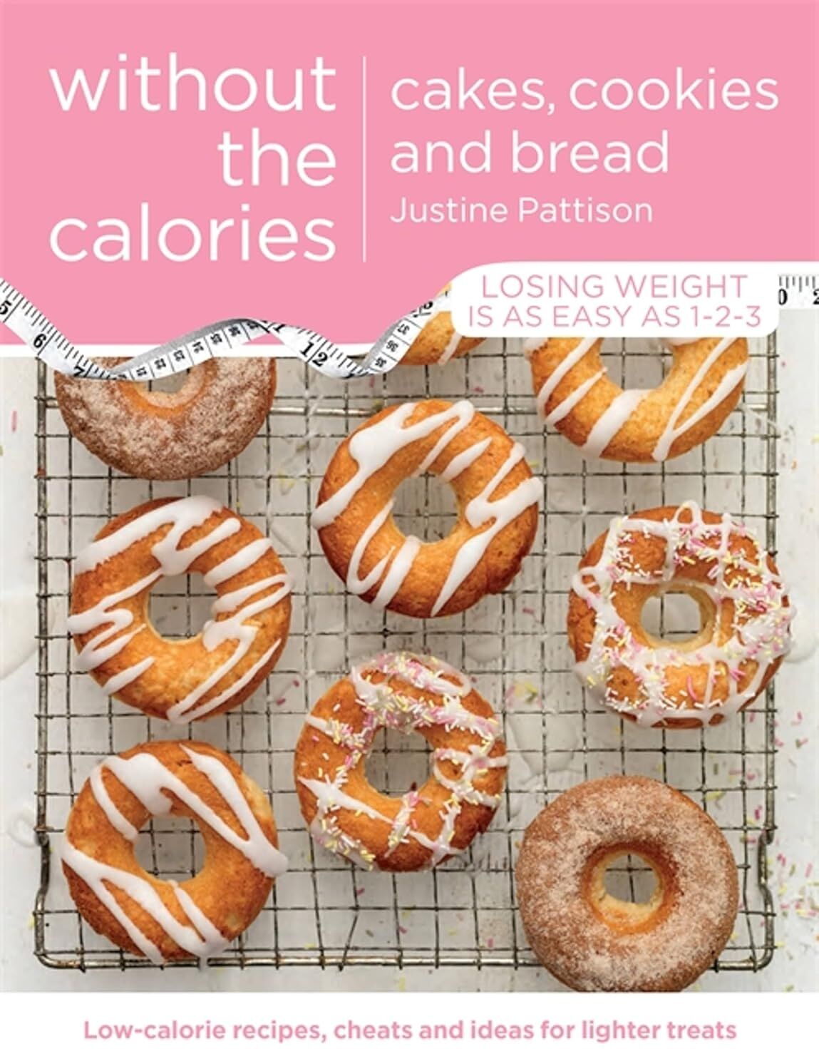 Orion Cakes, Cookies and Bread Without the Calories by Justine Pattison - Without the Calories Series - Low-Calorie Baking Recipes - Paperback -