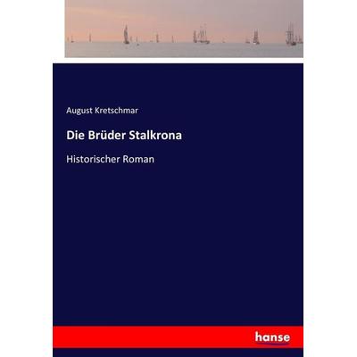 Die Brüder Stalkrona, Taschenbuch von August Kretschmar, Hansebooks, 978-3-7433-7452-2