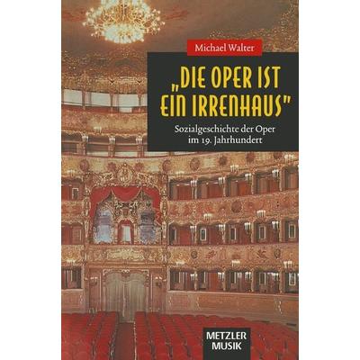 Die Oper ist ein Irrenhaus -