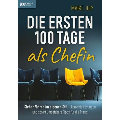 Die ersten 100 Tage als Chefin, Taschenbuch von Maike July, Kniga Verlag, 978-3-693-17006-9