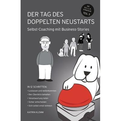 Der Tag des doppelten Neustarts, Taschenbuch von Katrin Klemm, Tredition, 978-3-7482-6301-2