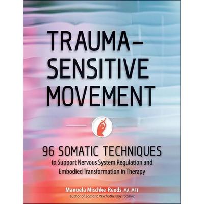 Trauma-Sensitive Movement, Taschenbuch von Manuela Mischke-Reeds, PESI Publishing, 978-1-68373-811-4