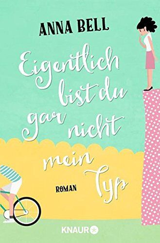 Anna Bell - Eigentlich bist du gar nicht mein Typ: Roman - Preis vom 15.10.2026 23:06:25 h
