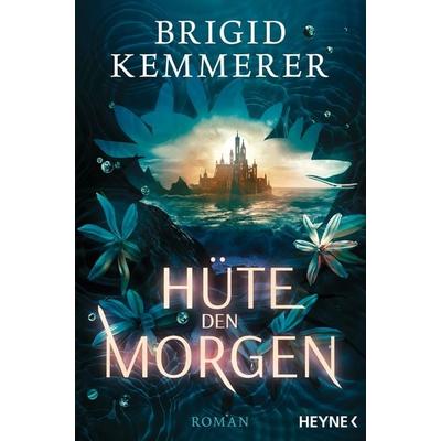 Hüte den Morgen, Taschenbuch von Brigid Kemmerer, Heyne, 978-3-453-32299-8