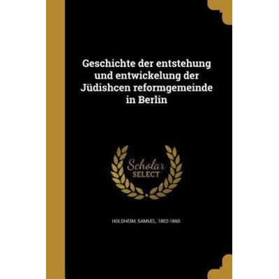 Geschichte der entstehung und entwickelung der Jüdishcen reformgemeinde in Berlin, Taschenbuch von , Creative Media Partners, LLC, 978-1-362-37056-7