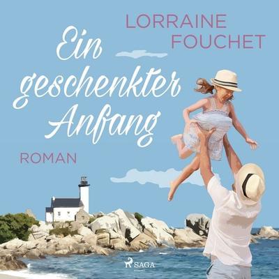 Ein geschenkter Anfang - Lorraine Fouchet, Audio, 4066338996893