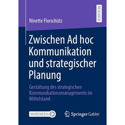 Zwischen Ad hoc Kommunikation und strategischer Planung, Taschenbuch von Ninette Florschütz, Springer Fachmedien Wiesbaden GmbH, 978-3-658-44952-0