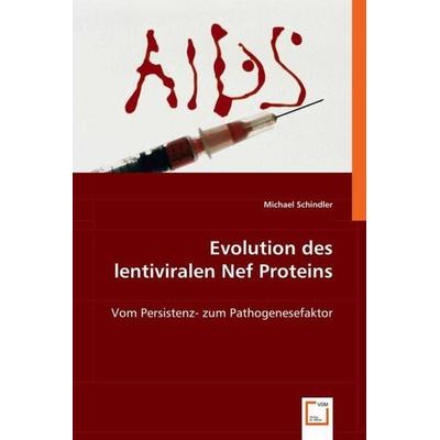 Schindler, M: Evolution des lentiviralen Nef Proteins, Taschenbuch von Michael Schindler, VDM, 978-3-639-01822-6