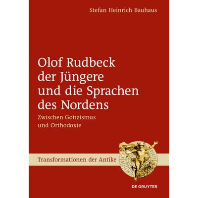 Olof Rudbeck der Jüngere und die Sprachen des Nordens, Gebundene Ausgabe von Stefan Heinrich Bauhaus, De Gruyter, 978-3-11-062012-2