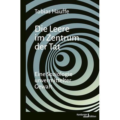 Die Leere im Zentrum der Tat, Gebundene Ausgabe von Tobias Hauffe, Hamburger Edition, HIS, 978-3-86854-380-3