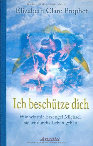 Prophet, Elizabeth Clare - Ich beschütze dich: Wie wir mit Erzengel Michael sicher durchs Leben gehen - Preis vom 16.10.2026 11:41:07 h