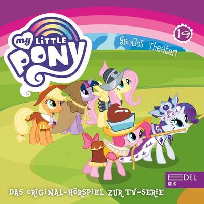 Folge 19: Großes Theater / Die Geschichte von Ponyville (Das Original-Hörspiel zur TV-Serie) - Angela Strunck, Audio, 4029759168331