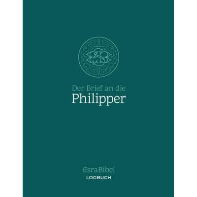 EsraBibel – Logbuch Philipperbrief, Taschenbuch von , Christliche Literaturverbreitung, 978-3-86699-868-1