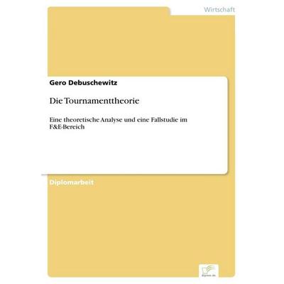 Die Tournamenttheorie, Taschenbuch von Gero Debuschewitz, GRIN, 978-3-8386-8330-0
