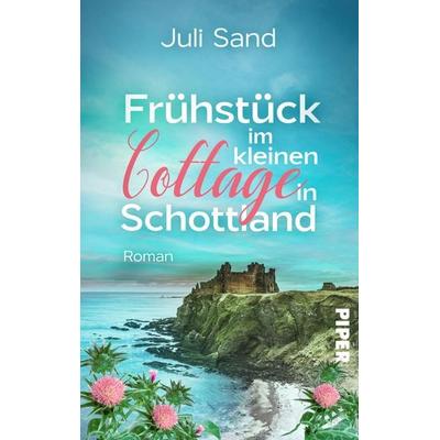 Frühstück im kleinen Cottage in Schottland, Taschenbuch von Juli Sand, Piper Taschenbuch