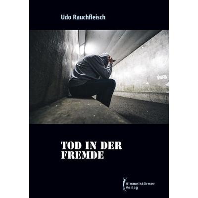 Tod in der Fremde, Taschenbuch von Udo Rauchfleisch, Himmelstürmer, 978-3-9875806-6-6