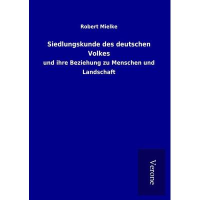 Siedlungskunde des deutschen Volkes, Gebundene Ausgabe von Robert Mielke, BoD - Books on Demand