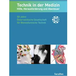 Technik in der Medizin: Hilfe, Herausforderung und Abenteuer, Fachbücher von Winfried Mayr, Daniel Baumgarten, Heinrich Schima, Gabriele Dorffner, Christian Baumgartner