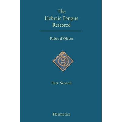 The Hebraic Tongue Restored, Taschenbuch von Antoine Fabre D'Olivet; Hermetica Press, 978-1-59731-206-6
