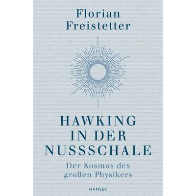 Hawking in der Nussschale, Gebundene Ausgabe von Florian Freistetter, Carl Hanser, 978-3-446-26245-4