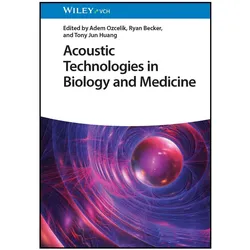 Acoustic Technologies in Biology and Medicine, Fachbücher von Ryan Becker, Adem Ozcelik, Tony Jun Huang