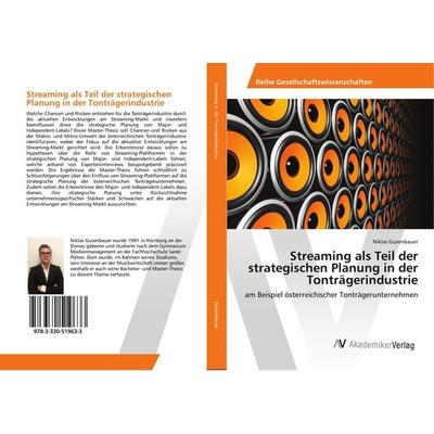 Streaming als Teil der strategischen Planung in der Tonträgerindustrie, Taschenbuch von Niklas Gusenbauer, AV Akademikerverlag, 978-3-330-51963-3