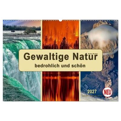 Gewaltige Natur - bedrohlich und schön (Wandkalender 2027 DIN A2 quer), CALVENDO Monatskalender