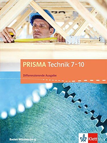 PRISMA Technik 7-10: Differenzierende Ausgabe Baden-Württemberg ab 2016. Schülerbuch - Preis vom 11.10.2026 15:43:13 h