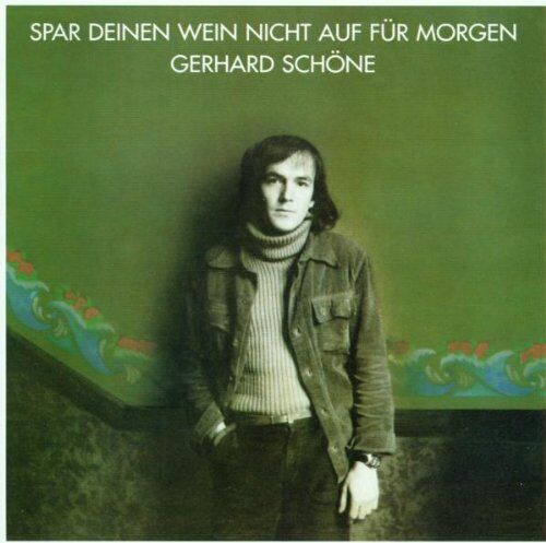 Gerhard Schöne - Spar deinen Wein nicht auf für morgen - Preis vom 17.10.2026 19:25:27 h