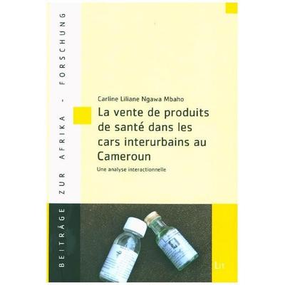 Mbaho, C: Vente de produits de santé dans les cars interurba, Taschenbuch von Carline Liliane Ngawa Mbaho, Lit Verlag, 978-3-643-14163-7