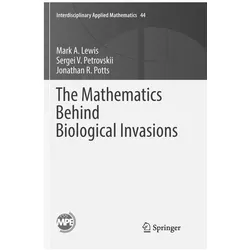 The Mathematics Behind Biological Invasions, Fachbücher von Jonathan R. Potts, Mark A. Lewis, Sergei V. Petrovskii