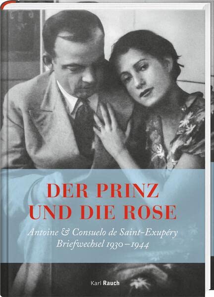Saint-Exupéry, Antoine de - Der Prinz und die Rose: Antoine & Consuelo Exupéry. Briefwechsel 1930 - 1944 - Preis vom 12.10.2026 11:37:12 h