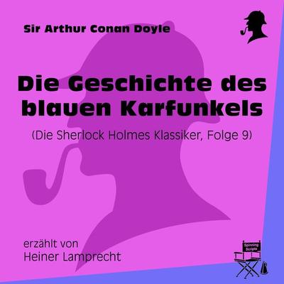 Die Geschichte des blauen Karfunkels (Die Sherlock Holmes Klassiker, Folge 9) - Arthur Conan Doyle, Audio, 9783991404491
