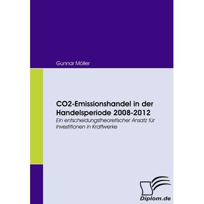 CO2-Emissionshandel in der Handelsperiode 2008-2012, Taschenbuch von Gunnar Möller, Diplomica Verlag GmbH, 978-3-8366-6112-6