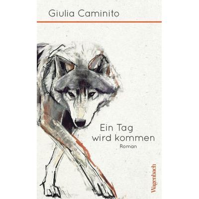 Ein Tag wird kommen, Gebundene Ausgabe von Giulia Caminito, Wagenbach, K