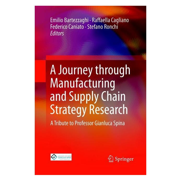 Springer A Journey through Manufacturing and Supply Chain Strategy Research (Englisch, Softcover, Emilio Bartezzaghi, Federico Caniato, Raffaella Cagliano, Stefano Ronchi) (56002142)