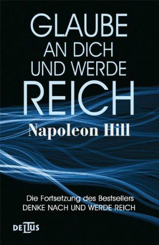 Napoleon Hill - Glaube an Dich und werde reich: Die Fortsetzung des Bestsellers Denke nach und werde reich - Preis vom 09.10.2026 07:28:09 h