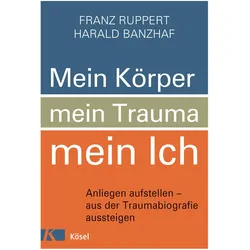 Mein Körper, mein Trauma, mein Ich, Fachbücher von Harald Banzhaf, Franz Ruppert