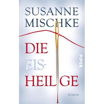 Die Eisheilige, Taschenbuch von Susanne Mischke, Piper