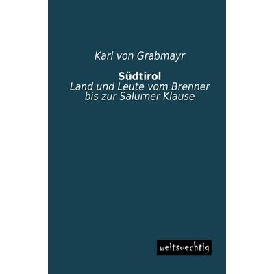 Südtirol, Taschenbuch von Karl Grabmayr, Weitsuechtig, 978-3-95656-144-3