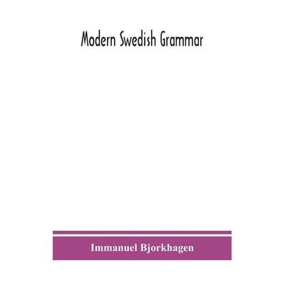 Modern Swedish Grammar, Gebundene Ausgabe von Immanuel Bjorkhagen, Alpha Editions, 978-93-90359-17-2
