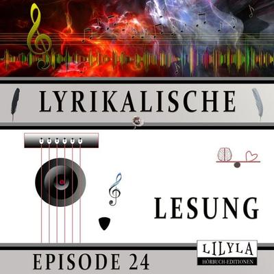 Lyrikalische Lesung Episode 24 - Various, Audio, 9783969787021
